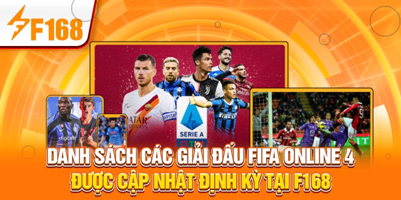 FIFA Online 4: Các Giải Đấu Được F168 Cập Nhật Hàng Tuần 3 Danh sách các giải đấu FIFA được cập nhật định kỳ tại F168