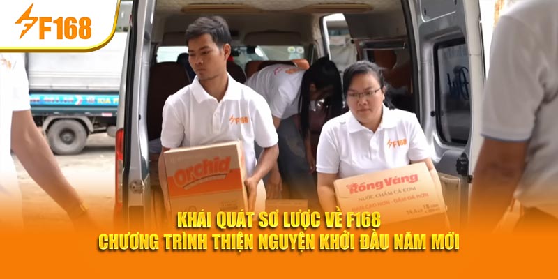 F168 - Chương Trình Thiện Nguyện Khởi Đầu Năm Mới 2 Khái quát sơ lược về F168 - Chương trình thiện nguyện khởi đầu năm mới
